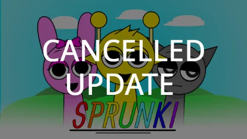 Sprunki Cancelled Update