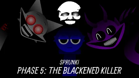 Sprunki Phase 5 - The Blackened Killer